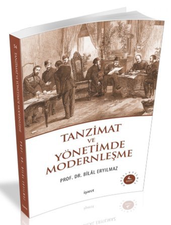 Tanzimat Ve Yönetimde Modernleşme Bilal Eryılmaz İşaret Yayınları