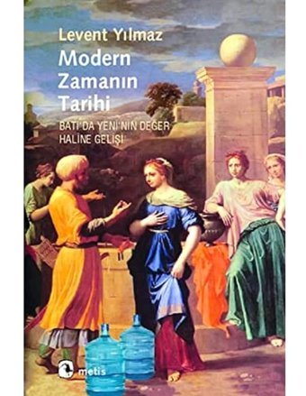 Modern Zamanın Tarihibatı'Da Yeni'NIn Değer Haline Gelişi Levent Yılmaz Metis Yayınları