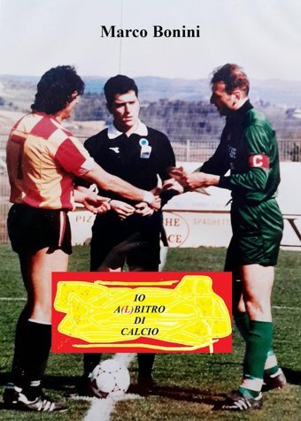 Io A(L)Bitro Di Calcio Bonini, Marco Youcanprint