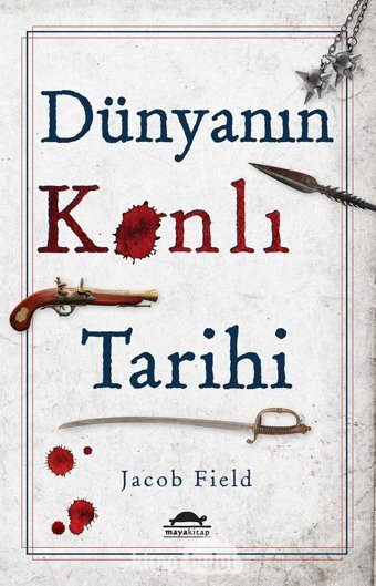 Dünyanın Kanlı Tarihi Jacob Field Maya Kitap