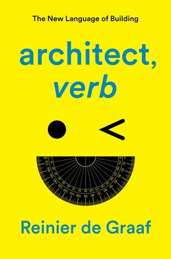Architect, Verb.The New Language Of Building De Graaf, Reinier Verso Books