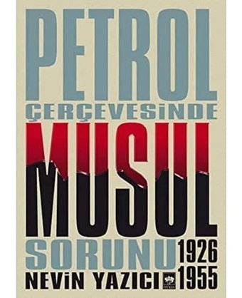 Petrol Çerçevesinde Musul Sorunu1926-1955 NevIn Yazıcı Ötüken Neşriyat