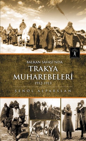 Balkan Savaşında Trakya Muharebeleri Şenol Alparslan İlgi Kültür Sanat Yayınları