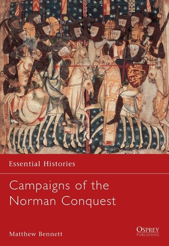 Campaigns Of The Norman Conquest (Essential Histories)12 Bennett, Matthew Bloomsbury