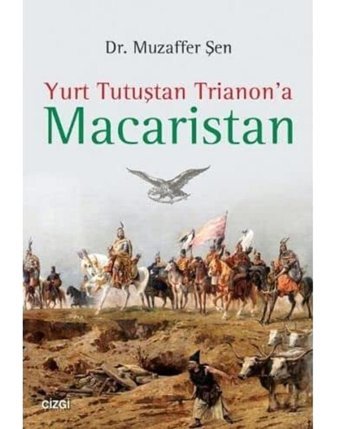 Yurt Tutuştan Trianon'a Macaristan Muzaffer Şen Çizgi Kitabevi