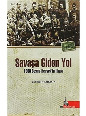 Savaşa Giden Yol 1908 Bosna-Hersek'In İlhakı Mehmet Yılmazata Doğu Kütüphanesi