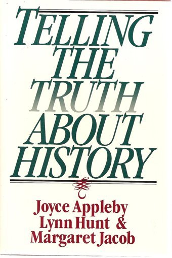 Telling The Truth About History Appleby, Joyce Oldham W W Norton & Co Inc