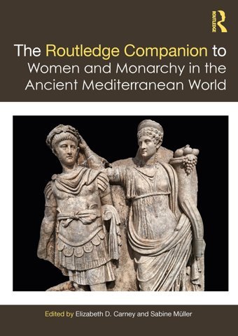The Companion To Women And Monarchy In The Ancient Mediterranean World Routledge