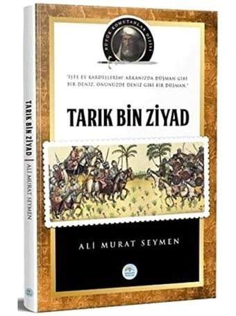 Tarık BIn Ziyad Büyük Komutanlar Dizisi Ali Murat Seymen Mavi Çatı Yayınları