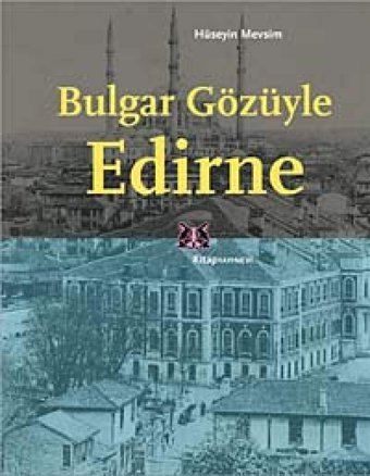 Bulgar Gözüyle Edirne HüseyIn Mevsim Kitap Yayınevi