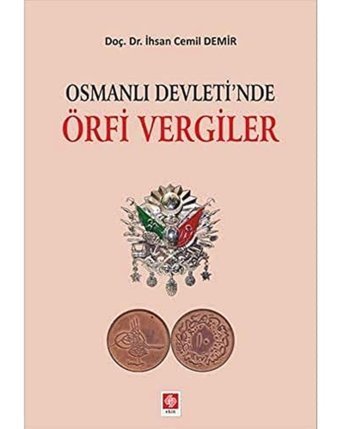 Osmanlı Devleti'Nde Örfi Vergiler İhsan Cemil Demir EkIn Basım Yayın