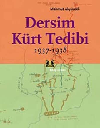 Dersim Kürt Tedibi 1937-1938 Mahmut Akyürekli Kitap Yayınevi