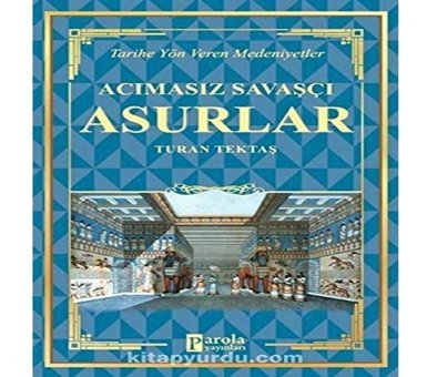 Acımasız Savaşçı - Asurlar Turan Tektaş Parola Yayınları