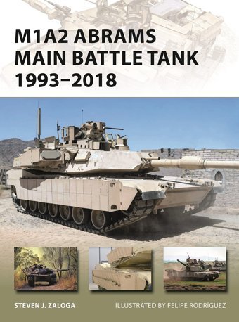 M1A2 Abrams MaIn Battle Tank 19932018 Zaloga, Steven J Bloomsbury