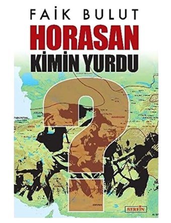Horasan Kimin Yurdu? Faik Bulut Berfin Yayınları