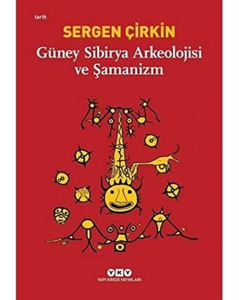 Güney Sibirya Arkeolojisi Ve Şamanizm Sergen ÇirkIn Yapı Kredi Yayınları