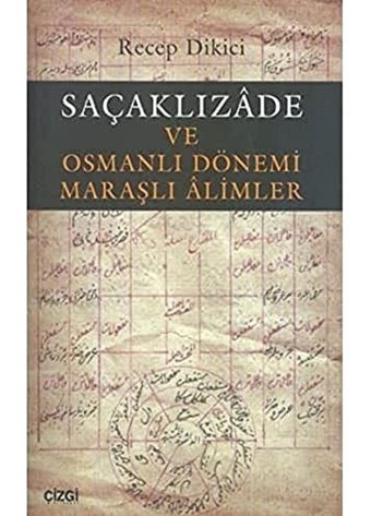 Saçaklızade Ve Osmanlı Dönemi Maraşlı Alimler Recep Dikici Çizgi Kitabevi Yayınları