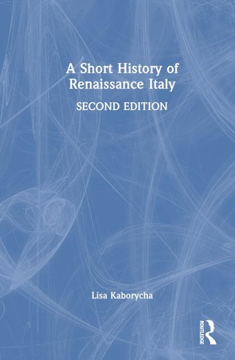 A Short History Of The Renaissance In Italy Kaborycha, Lisa Routledge