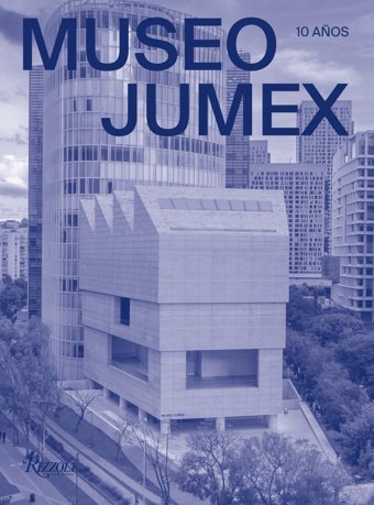 Museo Jumex (Spanish)10 Aos Rizzoli