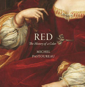 Redthe History Of A Color Pastoureau, Michel Princeton University Press