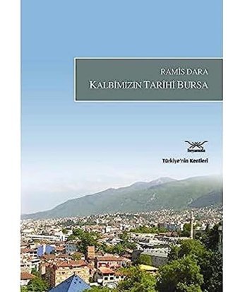 KalbimizIn Tarihi Bursa Ramis Dara Heyamola Yayınları