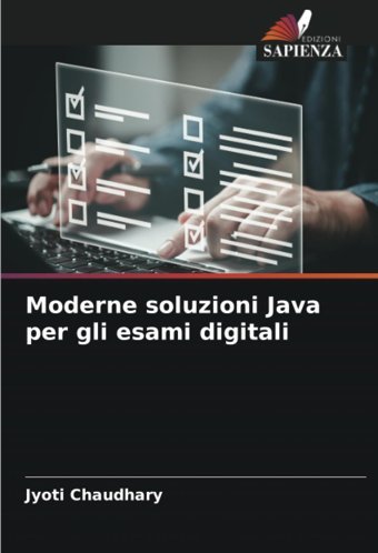 Moderne Soluzioni Java Per Gli Esami Digitali Chaudhary, Jyoti Edizioni Sapienza