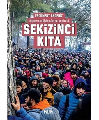 Sekizinci Kıtagöçmen EmeğinIn Küresel Devinimi Ercüment Akdeniz Kor Kitap