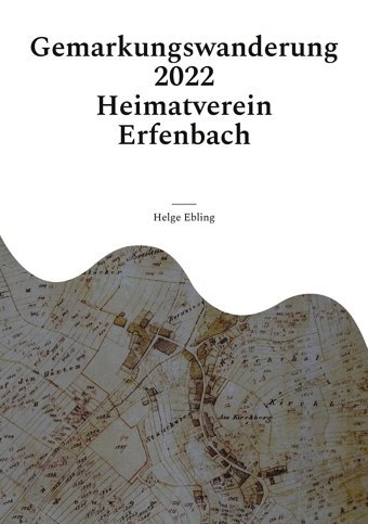Gemarkungswanderung Erfenbach 2022 Ebling, Helge Bod - Books On Demand