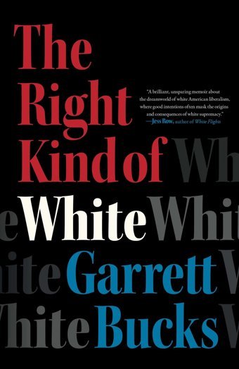 The Right Kind Of Whitea Memoir Bucks, Garrett Simon And Schuster