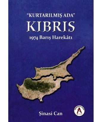Kurtarılmış Ada Kıbrıs 1974 Barış Harekatı Şinasi Can Akademisyen Kitabevi