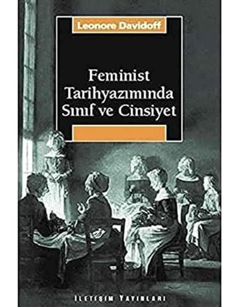 Feminist Tarihyazımında Sınıf Ve Cinsiyet Leonore Davidoff İletişim Yayınları