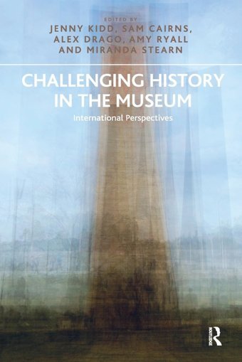 Challenging History In The Museuminternational Perspectives Kidd, Jenny Routledge