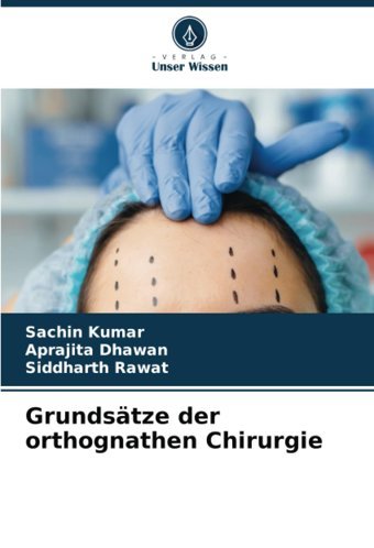 Grundstze Der Orthognathen Chirurgie Kumar, SachIn Verlag Unser Wissen