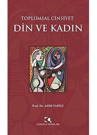 Toplumsal Cinsiyet - DIn Ve Kadın Asım Yapıcı Çamlıca Basım Yayın