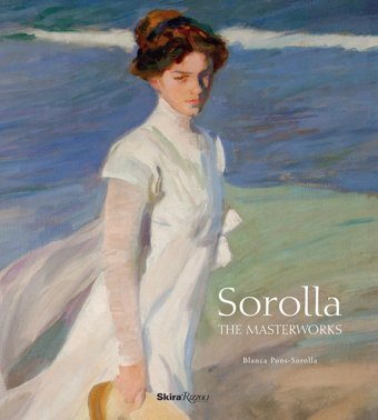 Sorolla The Masterworks Pons-Sorolla, Blanca Rizzoli