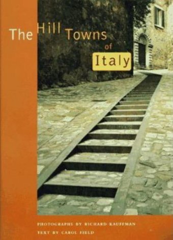 The Hill Towns Of Italy Field, Carol Chronıcle Books