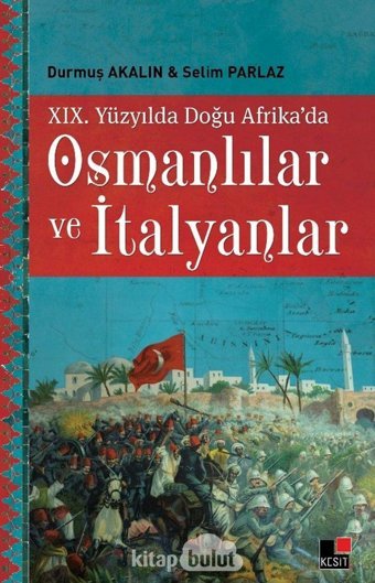 Xıx. Yüzyılda Doğu Afrika'Da Osmanlılar Ve İtalyanlar Durmuş Akalın Kesit Yayınları