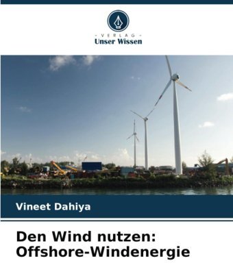 Den Wind Nutzenoffshore-Windenergie Dahiya, Vineet Verlag Unser Wissen