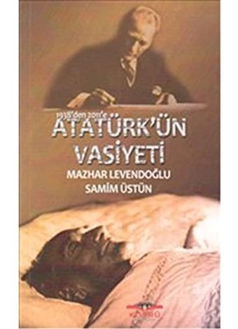 1938'Den 2011'E Atatürk'Ün Vasiyeti Mazhar Levendoğlu Köprü Kitaplar
