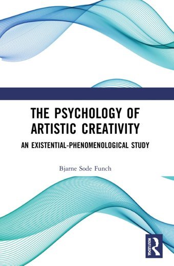 The Psychology Of Artistic Creativity Funch, Bjarne Sode Routledge