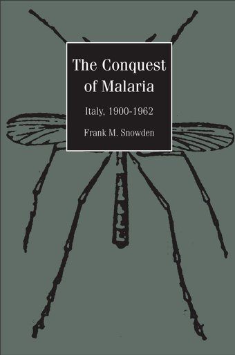 The Conquest Of Malariaitaly, 1900-1962 Snowden, Frank M. Yale University Press