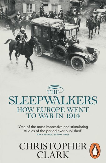 The Sleepwalkershow Europe Went To War In 1914 Clark, Christopher Penguin