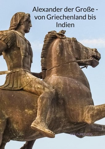 Alexander Der Groe - Von Griechenland Bis Indien Helmer, ColIn Jaltas Books