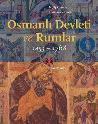 Osmanlı Devleti Ve Rumlar 1453-1768 Molly Greene Kitap Yayınevi