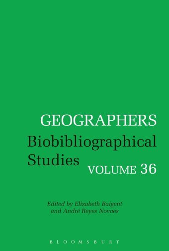 Geographersbiobibliographical Studies, Volume 36 Bloomsbury Academic