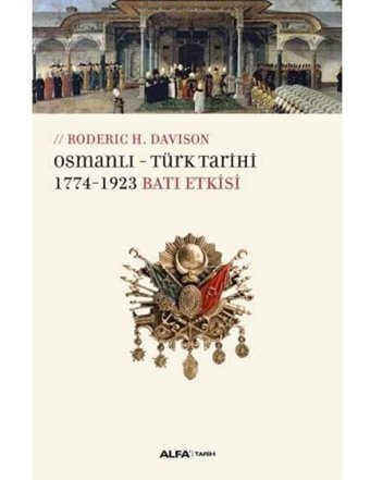 Osmanlı - Türk Tarihi1774 - 1923 Batı Etkisi Roderic H. Davison Alfa Yayınları