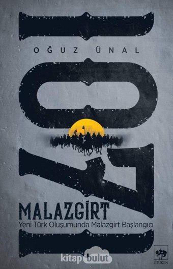 Malazgirt 1071Yeni Türk Oluşumunda Malazgirt Başlangıcı Oğuz Ünal Ötüken Neşriyat