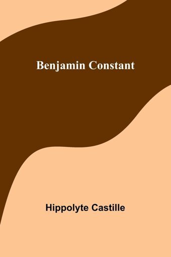 BenjamIn Constant (French Edition) Castille, Hippolyte Alpha Editions