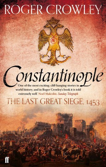 Constantinople ( R. Crowley)The Last Great Siege 1453 Roger Crowley Faber & Faber