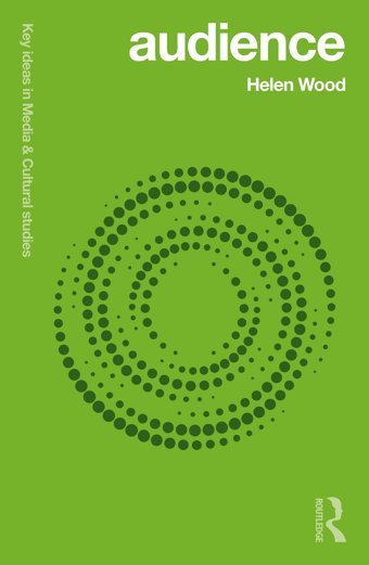 Audience (Key Ideas In Media & Cultural Studies) Wood, Helen Routledge